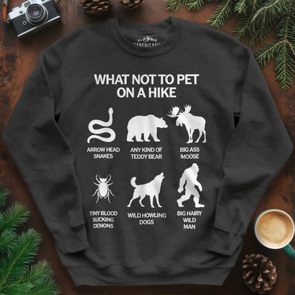 What Not To Pet On A Hike Sweatshirt – Funny Hiking Guide Sweatshirt