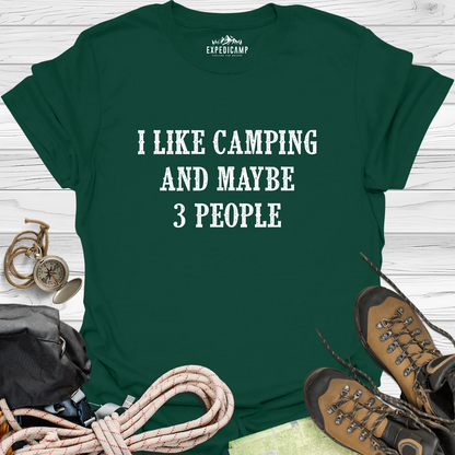 I Like Camping And Maybe 3 People T-Shirt