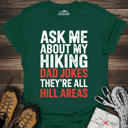 Ask Me About My Hiking Dad Jokes They're All Hill Areas T-Shirt