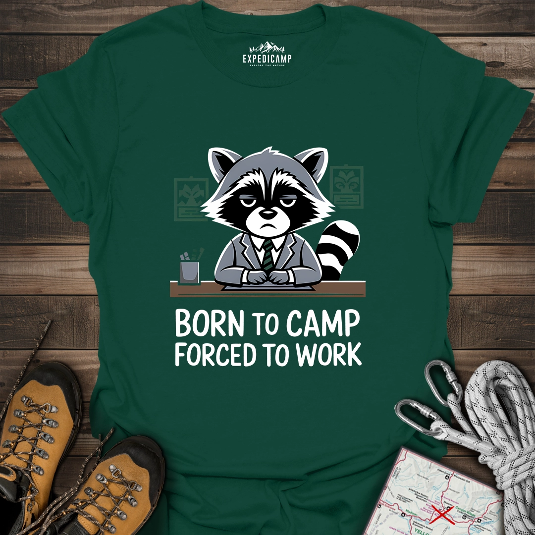 Born To Camp Forced To Work T-Shirt