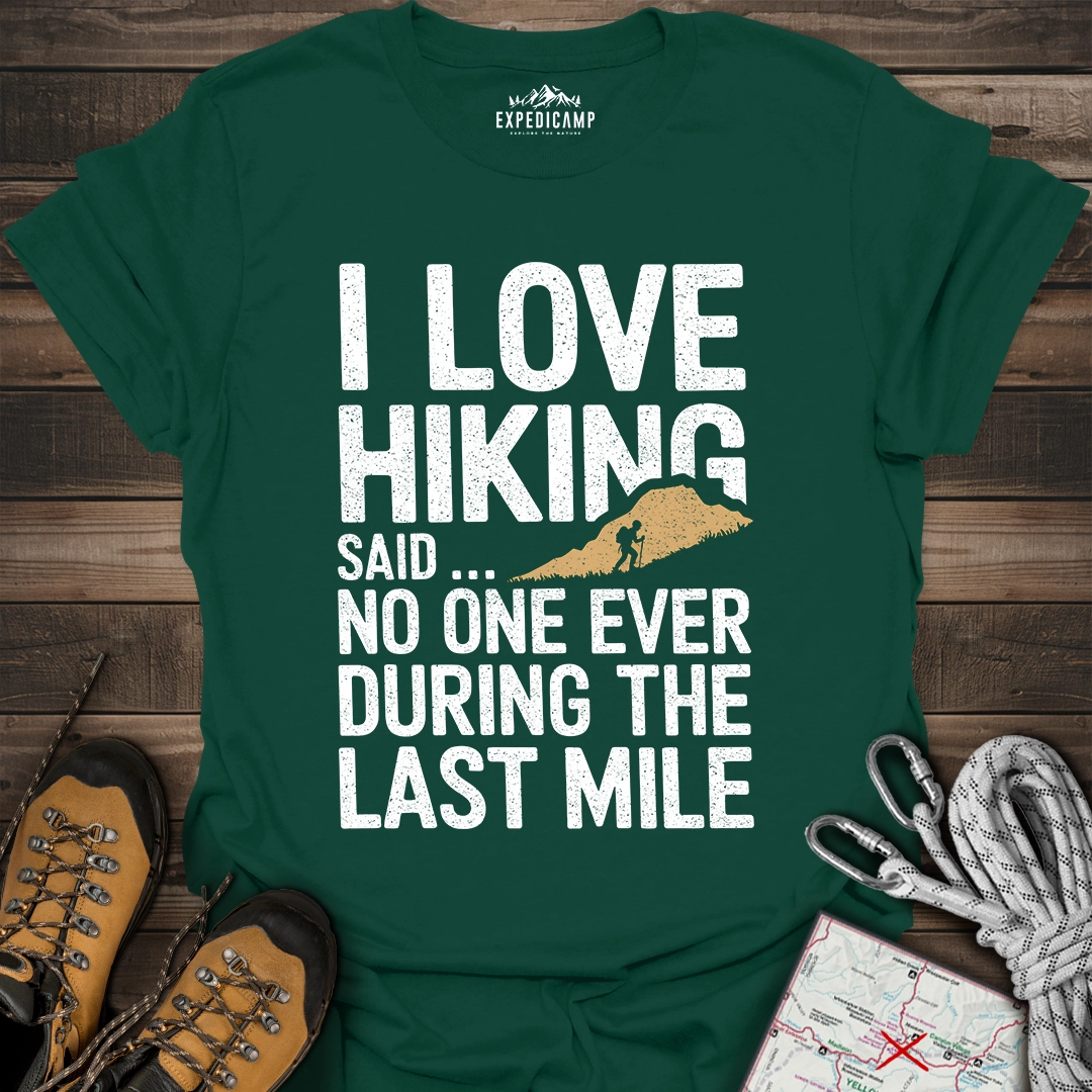 I Love Hiking Said No One Ever T-Shirt