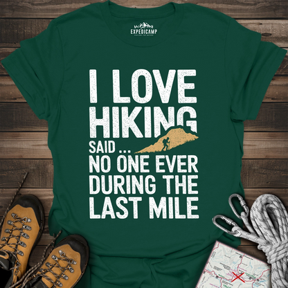 I Love Hiking Said No One Ever T-Shirt