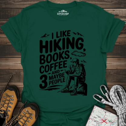 I Like Hiking Books Coffee And Maybe 3 People T-Shirt