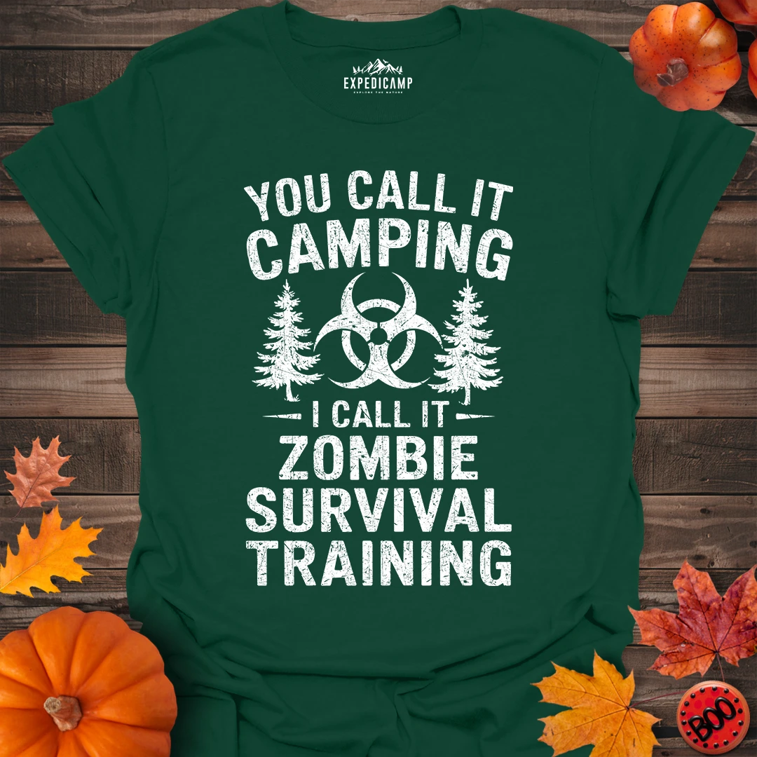 You Call It Camping I Call It Zombie Survival Training T-Shirt