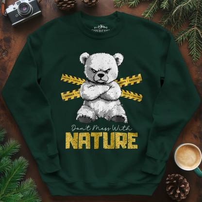 Don’t Mess With Nature (Caution) Sweatshirt