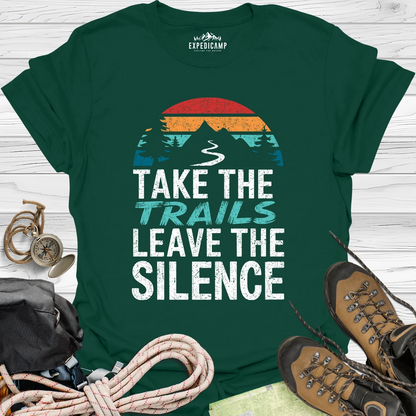 Take The Trails Leave The Silence T-Shirt