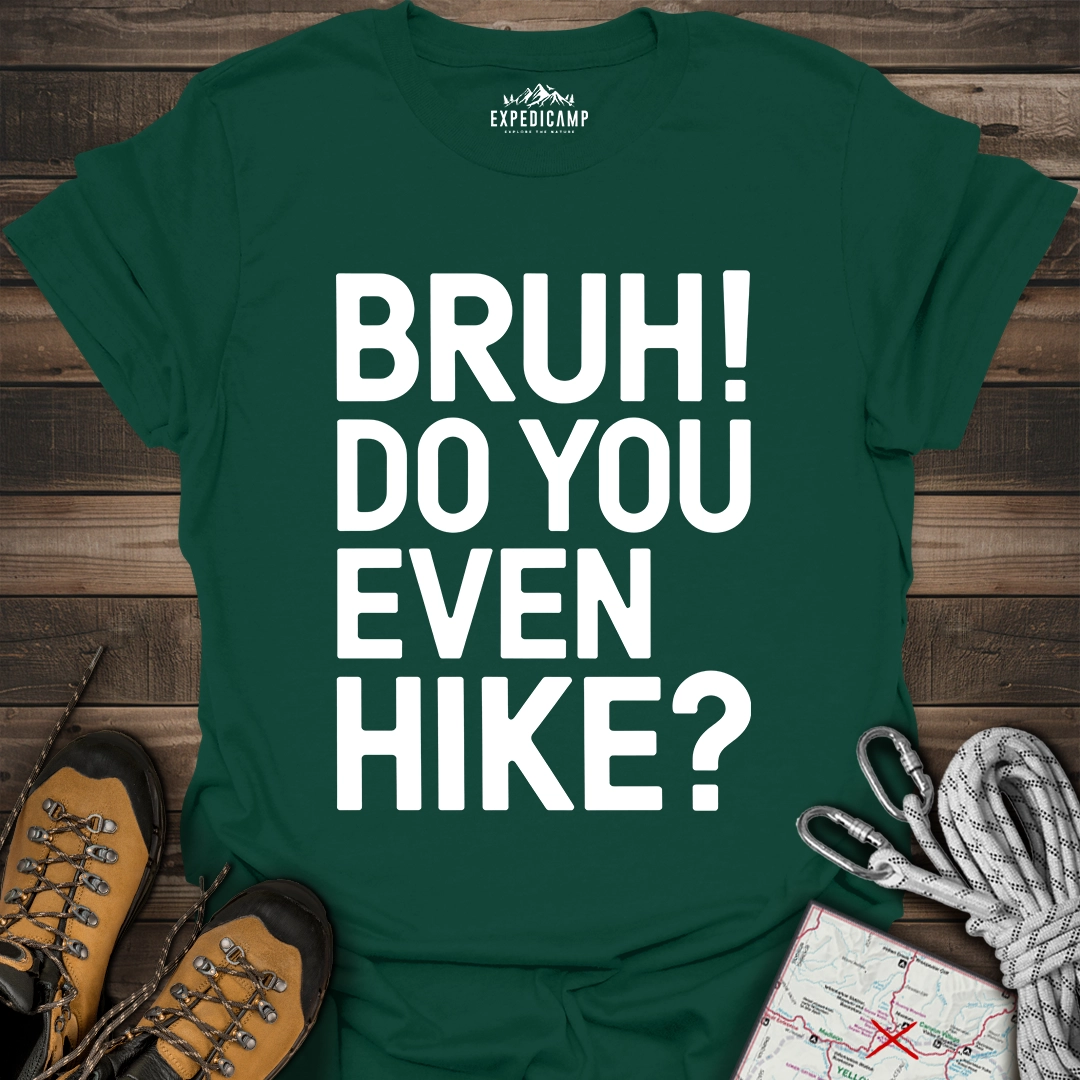 Bruh Do You Even Hike T-Shirt