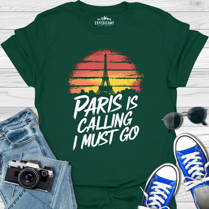 Paris Is Calling And I Must Go - France Vacation T-Shirt