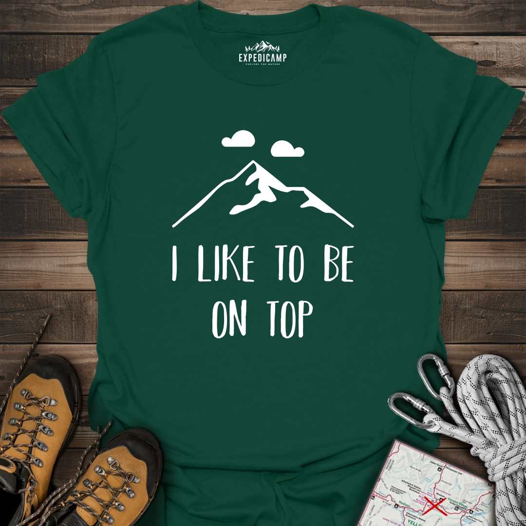 I Like To Be On Top T-Shirt