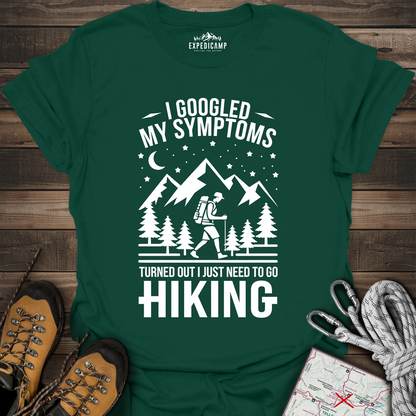 I Googled My Symptoms I Need Hiking T-Shirt