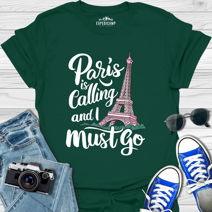 Paris Is Calling And I Must Go - France Vacation T-Shirt