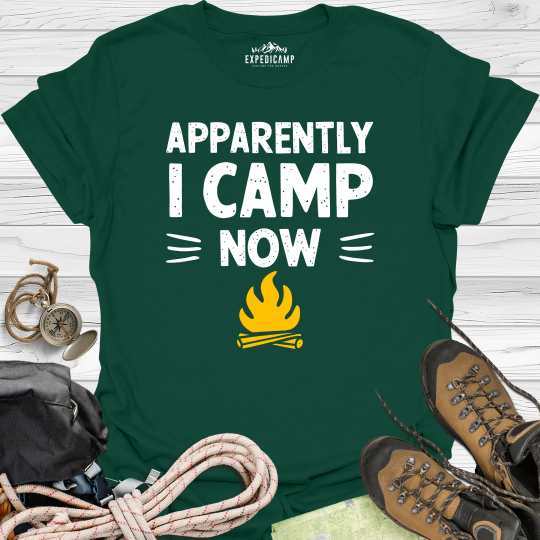 Apparently I Camp Now T-Shirt