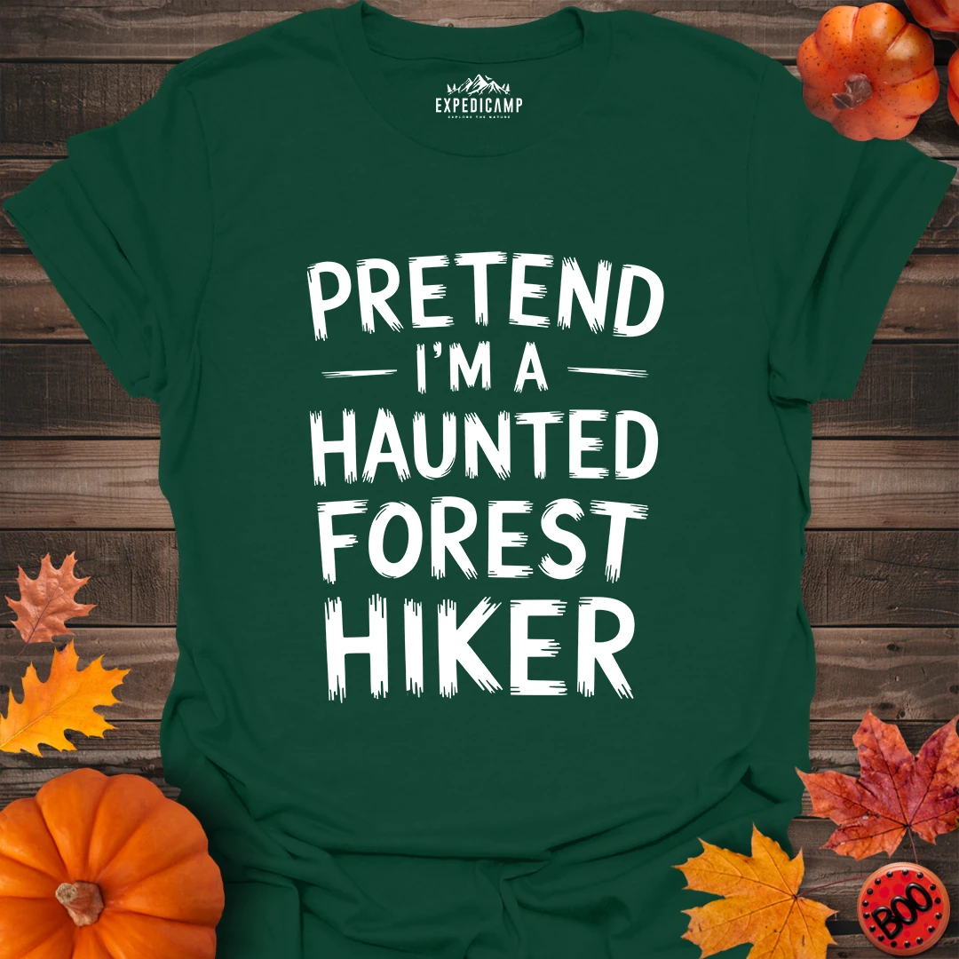 Pretend I'm A Haunted Forest Hiker T-Shirt