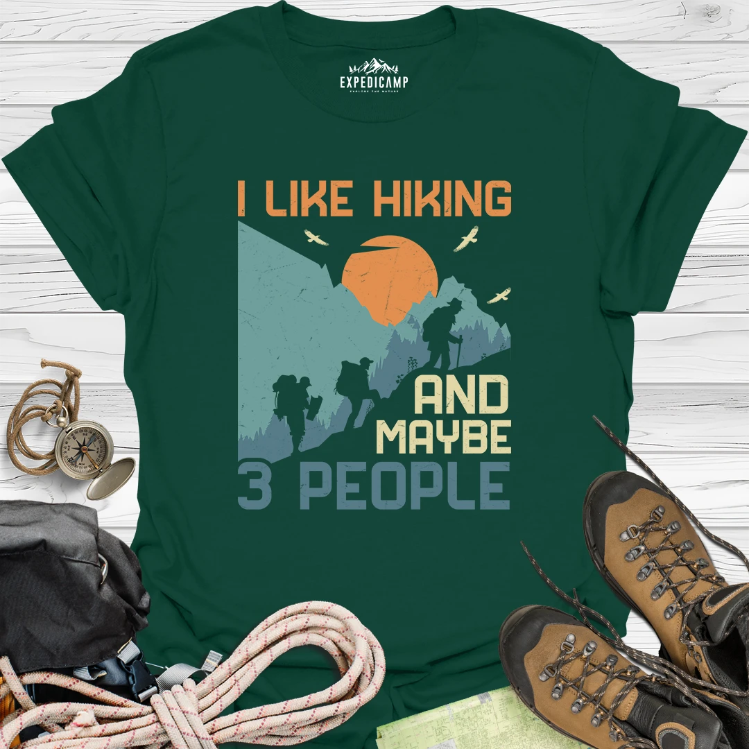 I Like Hiking And Maybe 3 People T-Shirt