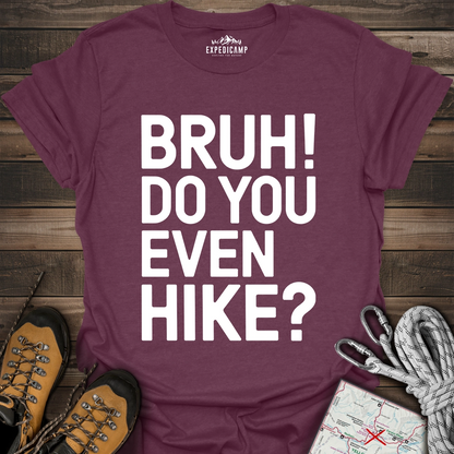 Bruh Do You Even Hike T-Shirt