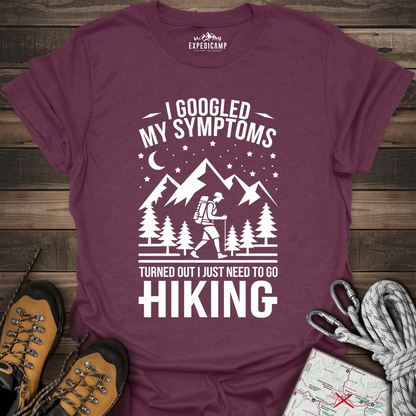 I Googled My Symptoms I Need Hiking T-Shirt