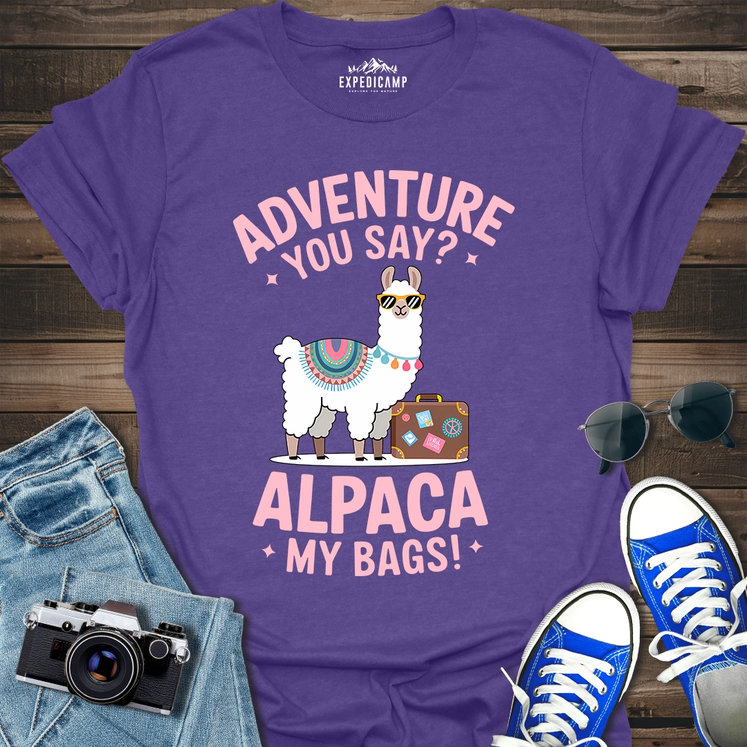 Adventure You Say I'll Pack My Bags T-Shirt