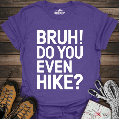 Bruh Do You Even Hike T-Shirt