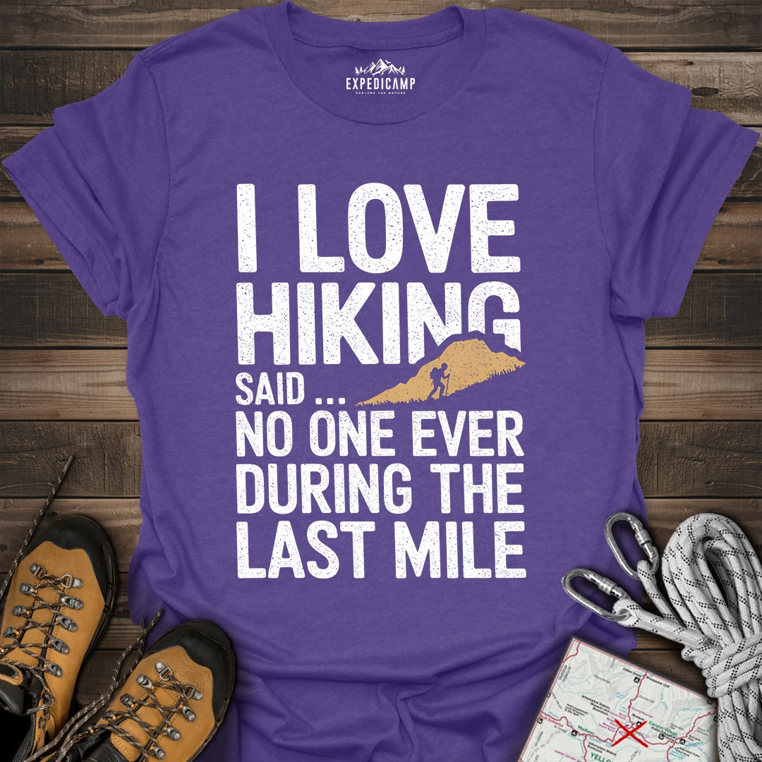 I Love Hiking Said No One Ever T-Shirt