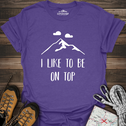 I Like To Be On Top T-Shirt