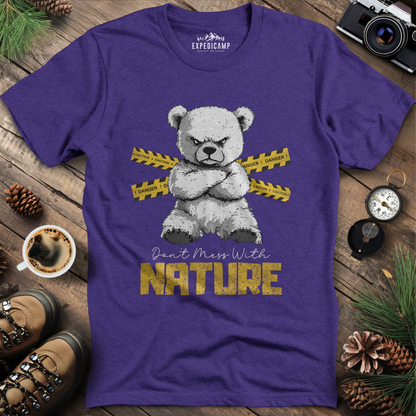 Don’t Mess With Nature (Caution) T-Shirt