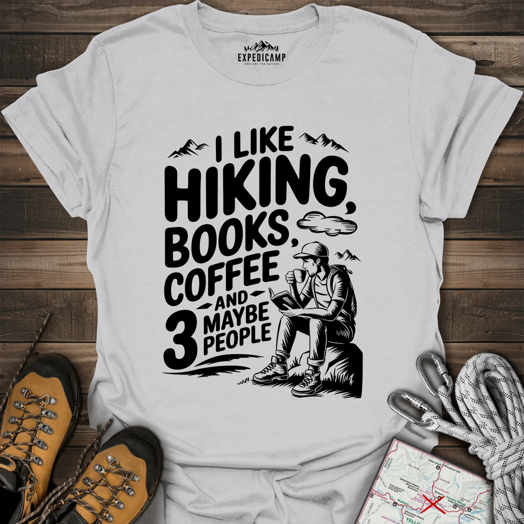 I Like Hiking Books Coffee And Maybe 3 People T-Shirt