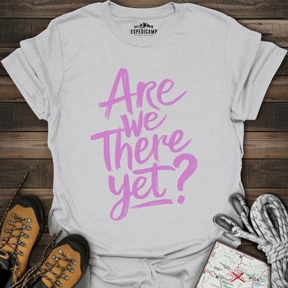 Are We There Yet T-Shirt