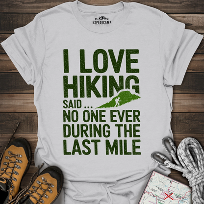 I Love Hiking Said No One Ever T-Shirt