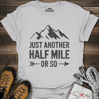 Just Another Half Mile Or So T-Shirt