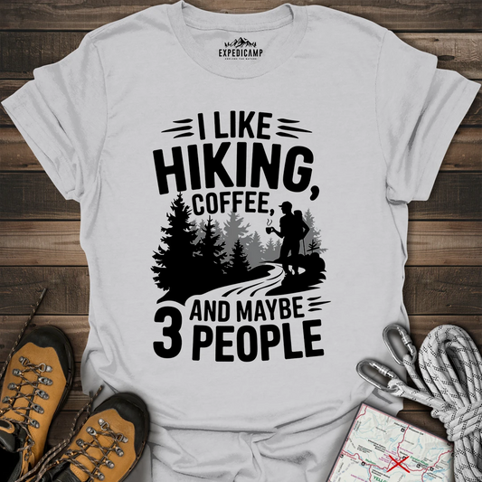 I Like Hiking Coffee And Maybe 3 People T-Shirt