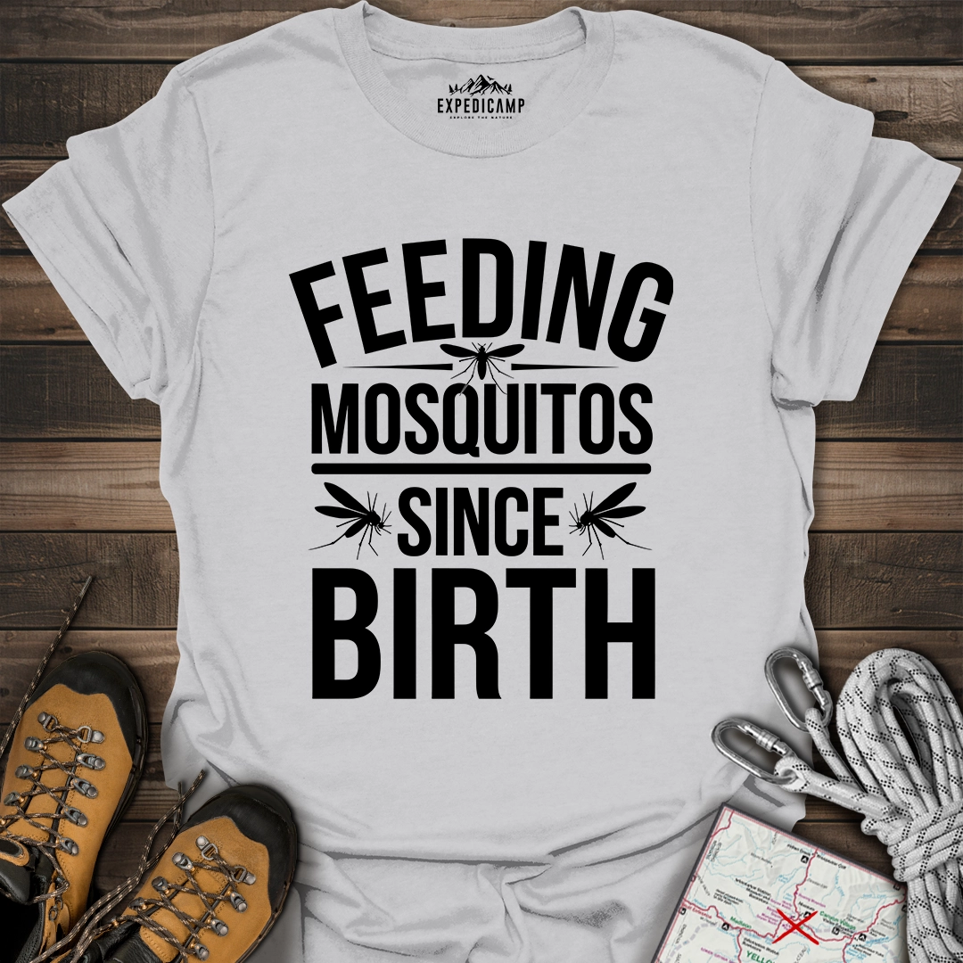 Feeding Mosquitos Since Birth T-Shirt