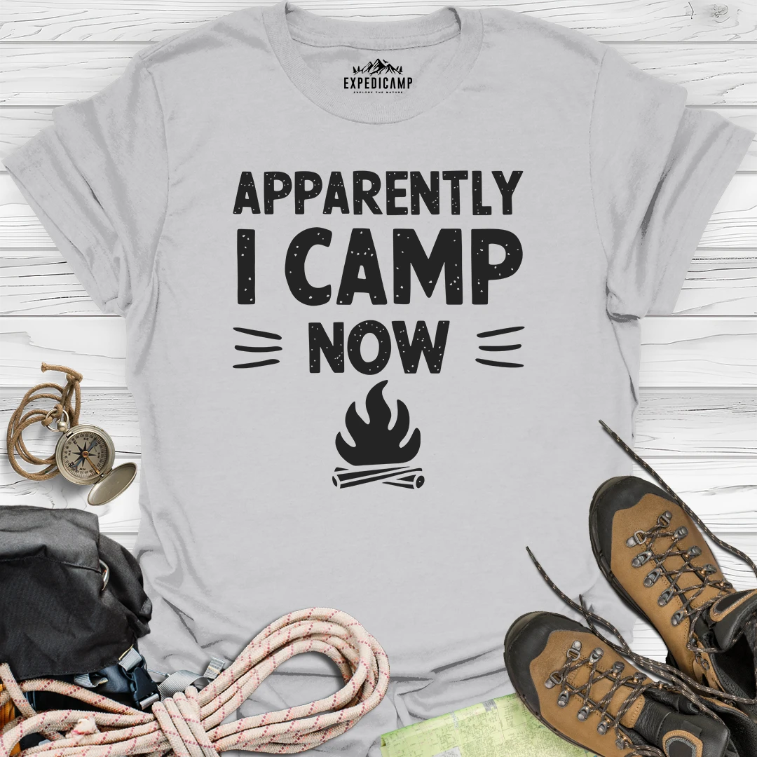 Apparently I Camp Now T-Shirt