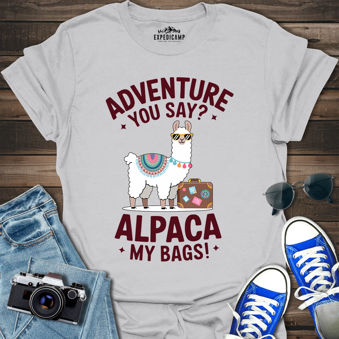 Adventure You Say I'll Pack My Bags T-Shirt