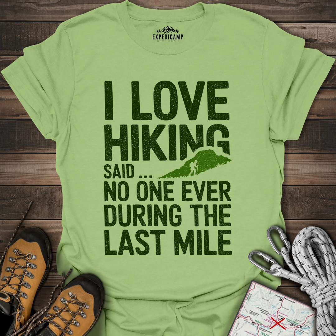 I Love Hiking Said No One Ever T-Shirt