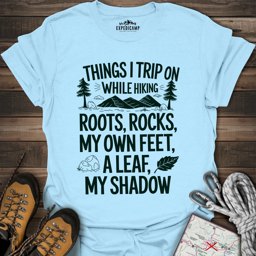 Things I Trip On While Hiking T-Shirt