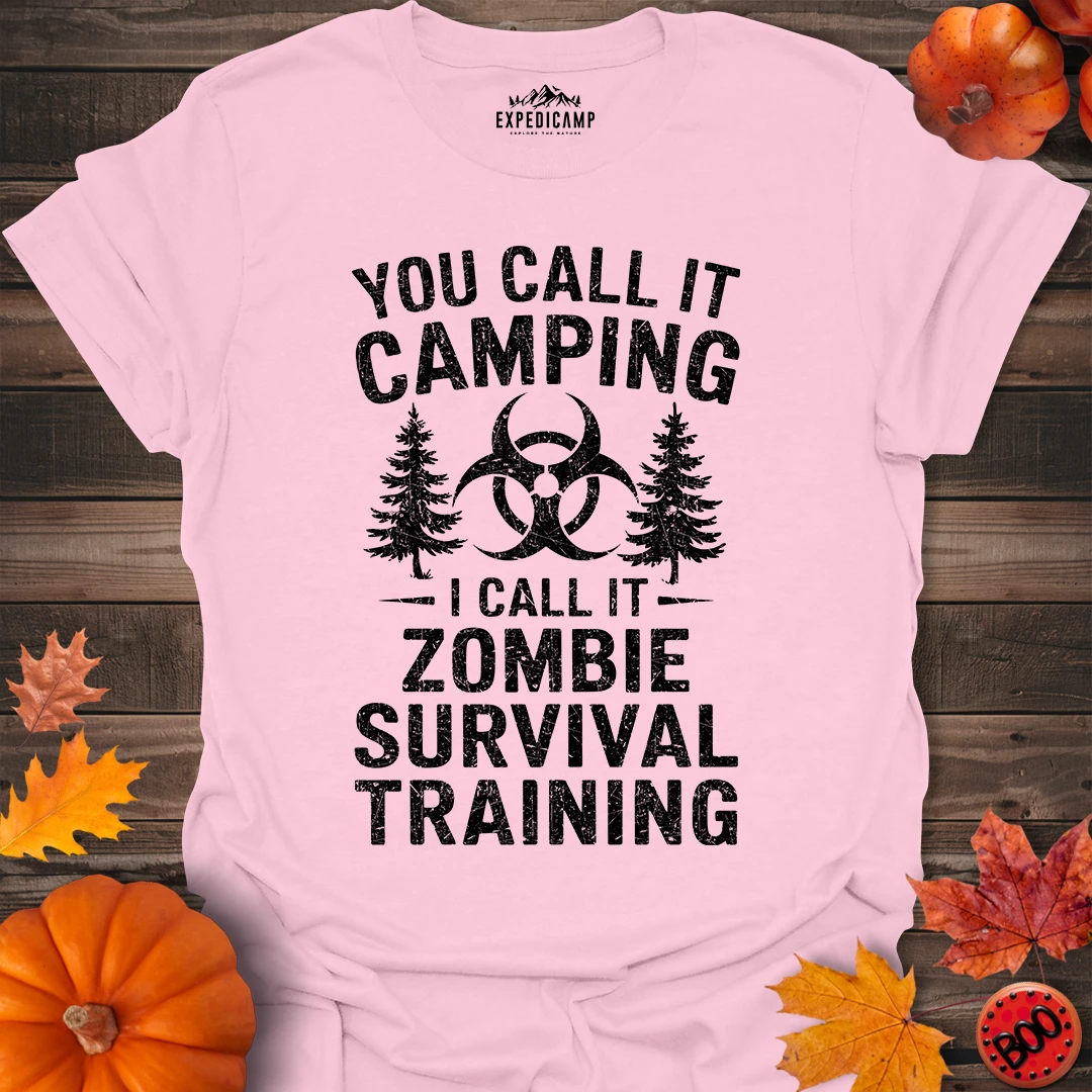 You Call It Camping I Call It Zombie Survival Training T-Shirt