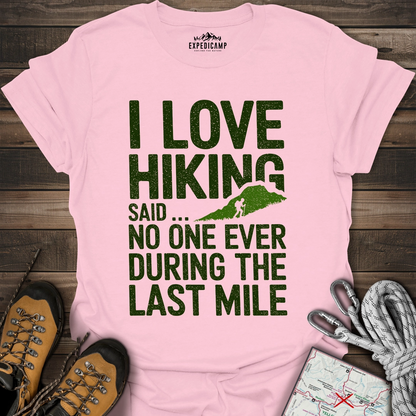 I Love Hiking Said No One Ever T-Shirt