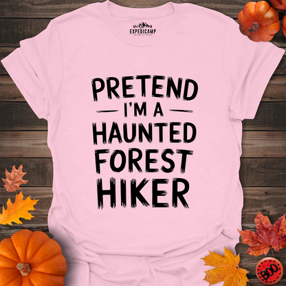 Pretend I'm A Haunted Forest Hiker T-Shirt