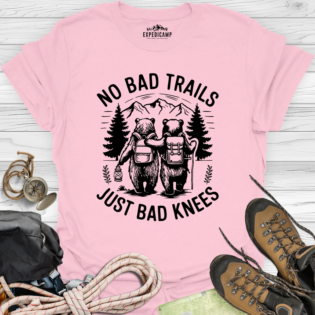 No Bad Trails Just Bad Knees T-Shirt