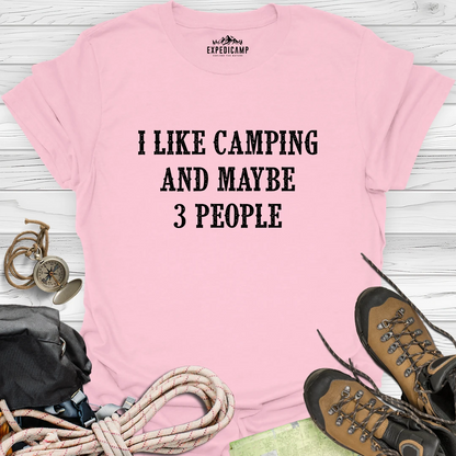 I Like Camping And Maybe 3 People T-Shirt