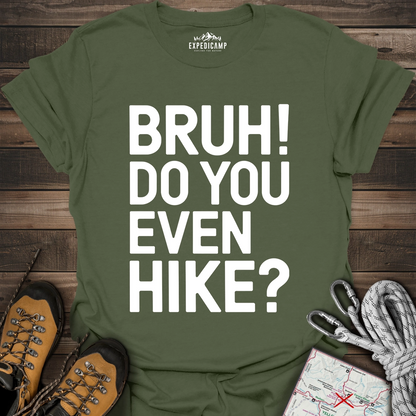 Bruh Do You Even Hike T-Shirt