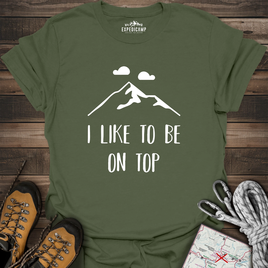 I Like To Be On Top T-Shirt