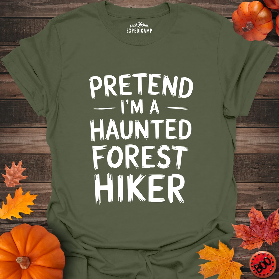 Pretend I'm A Haunted Forest Hiker T-Shirt