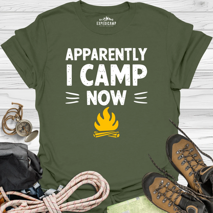 Apparently I Camp Now T-Shirt