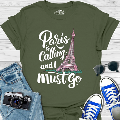 Paris Is Calling And I Must Go - France Vacation T-Shirt