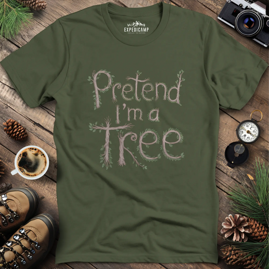 Pretend I'm a Tree T-Shirt