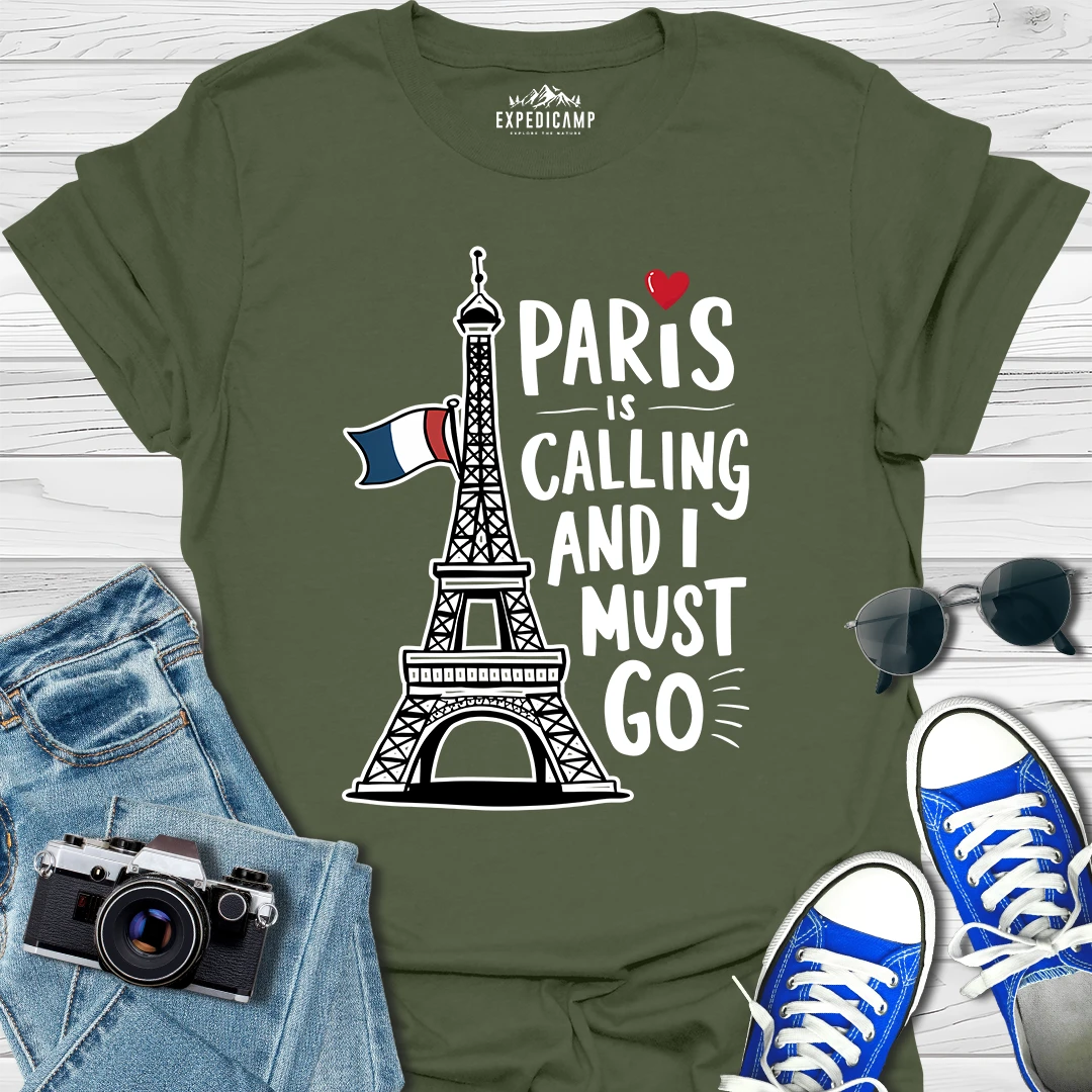 Paris Is Calling And I Must Go - France Vacation T-Shirt