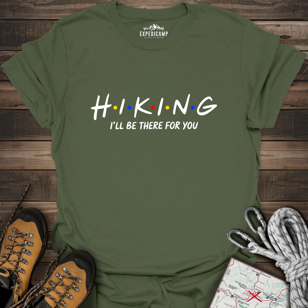 Hiking I'll Be There For You T-Shirt