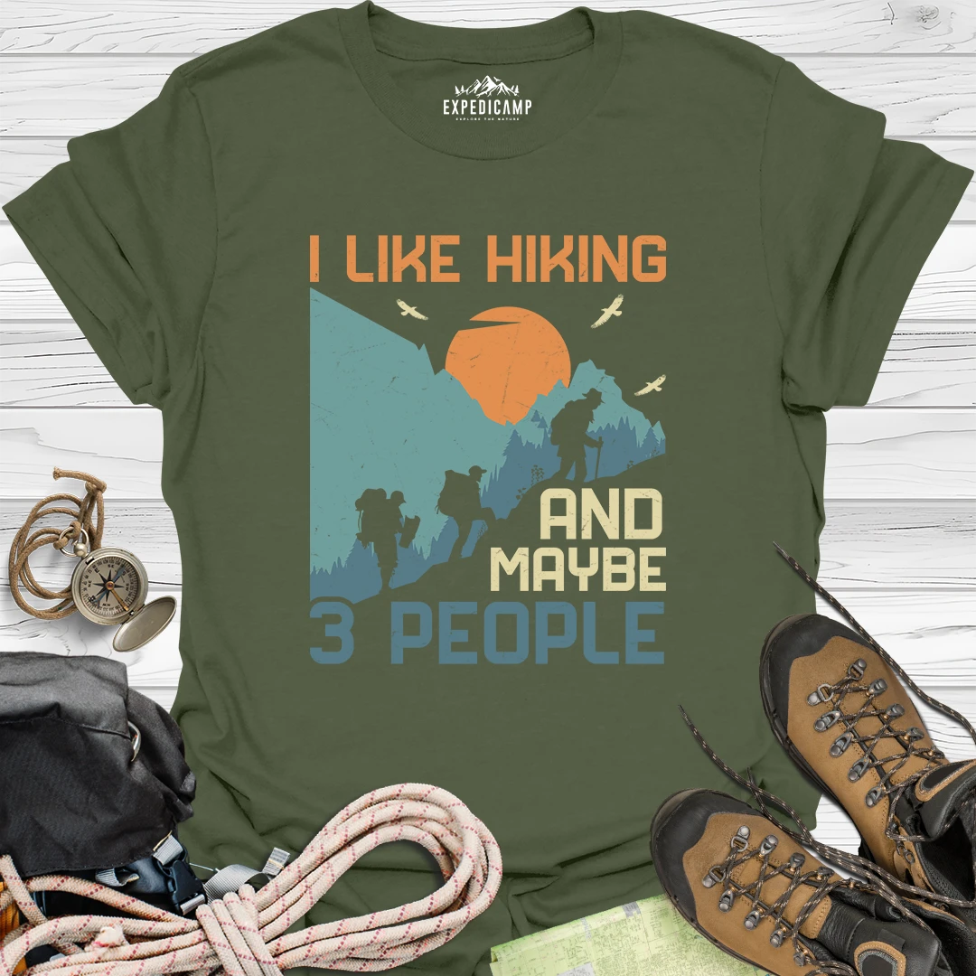 I Like Hiking And Maybe 3 People T-Shirt