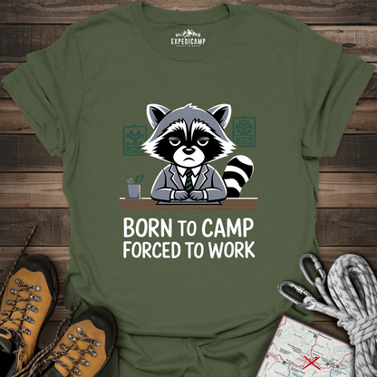 Born To Camp Forced To Work T-Shirt